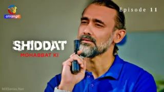 Shiddat Mohabbat Ki Episode 11