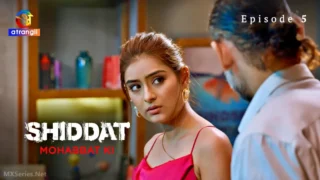 Shiddat Mohabbat Ki Episode 5