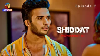 Shiddat Mohabbat Ki Episode 7