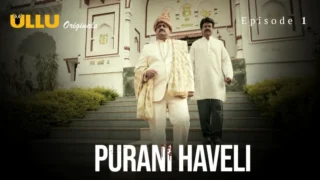 Purani Haveli (Ullu) Episode 1