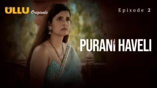 Purani Haveli (Ullu) Episode 2