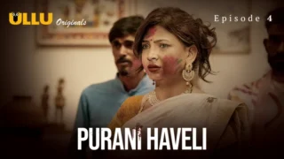 Purani Haveli (Ullu) Episode 4